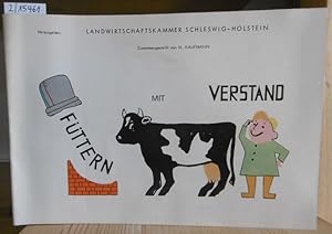 Bild des Verkufers fr Fttern mit Verstand. Hrsg. v.d. Landwirtschaftskammer Schleswig-Holstein. zum Verkauf von Versandantiquariat Trffelschwein