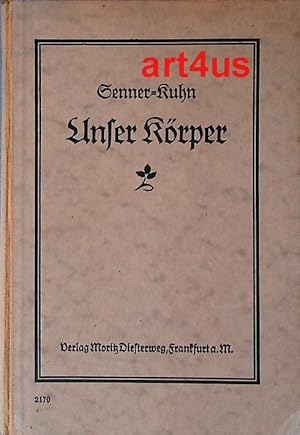 Bild des Verkufers fr Unser Krper : Sein Bau und Leben auf Grundlage von schulmigen Beobachtungen und Versuchen. ; Senners Bcher fr den naturwissenschaftlichen Schulunterricht zum Verkauf von art4us - Antiquariat