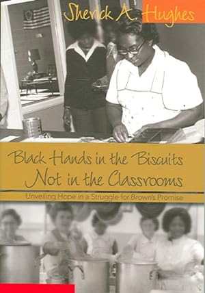Image du vendeur pour Black Hands In The Biscuits Not In The Classrooms : Unveiling Hope In A Struggle For Brown's Promise mis en vente par GreatBookPrices