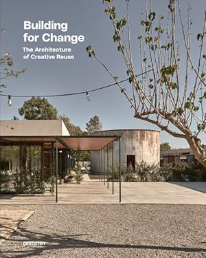 Building for Change. The Architecture of Creative Reuse. Sprache: Englisch.