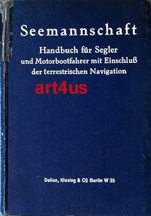 Seemannschaft: Handbuch für Segler und Motorbootfahrer mit Einschluß der terrestrischen Navigation.