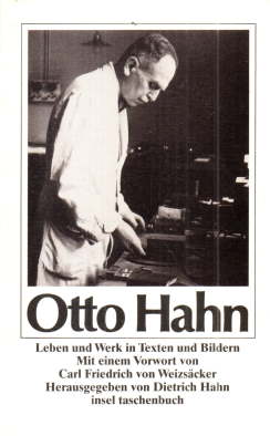 Otto Hahn - Leben und Werk in Texten und Bildern.
