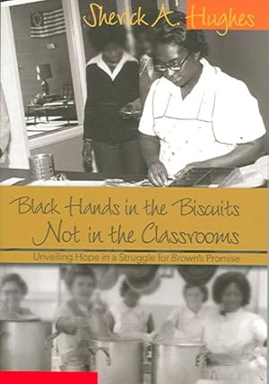 Image du vendeur pour Black Hands In The Biscuits Not In The Classrooms : Unveiling Hope In A Struggle For Brown's Promise mis en vente par GreatBookPrices