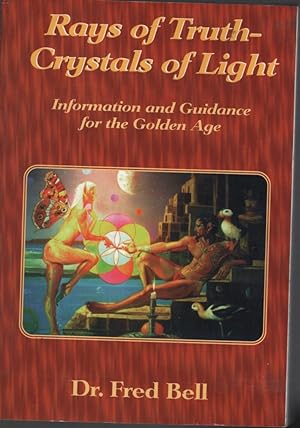Seller image for RAYS OF TRUTH - CRYSTALS OF LIGHT : INFORMATION AND GUIDANCE FOR THE GOLDEN AGE for sale by Dromanabooks