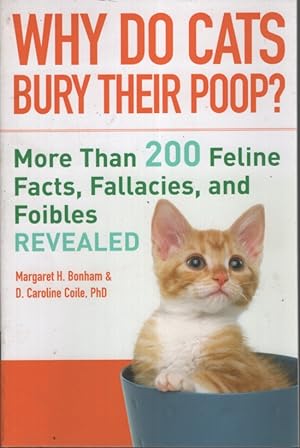 Image du vendeur pour Why Do Cats Bury Their Poop? More Than 200 Feline Facts, Fallacies, and Foibles Revealed mis en vente par Dromanabooks