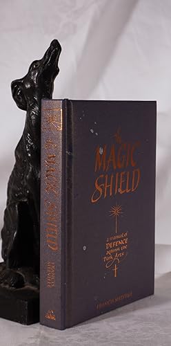 THE MAGIC SHIELD. A Manual of Defence Against The Dark Arts