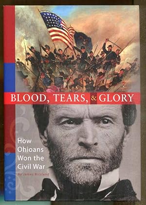 Immagine del venditore per Blood, Tears, & Glory: How Ohioans Won the Civil War venduto da Dearly Departed Books