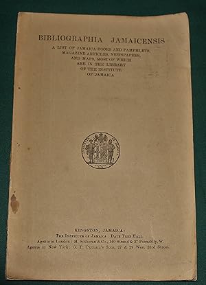 Bibliographia Jamaicensis. A List of Jamaica Books and Pamphlets, Magazine Articles, Newspapers, ...