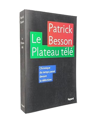 Image du vendeur pour Le plateau tl : chronique du temps pass devant la tlvision / Patrick Besson mis en vente par Librairie Douin