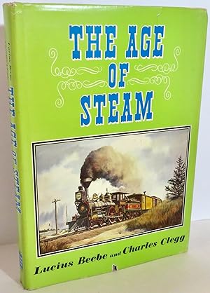 The Age of Steam A Classic Album of American Railroading