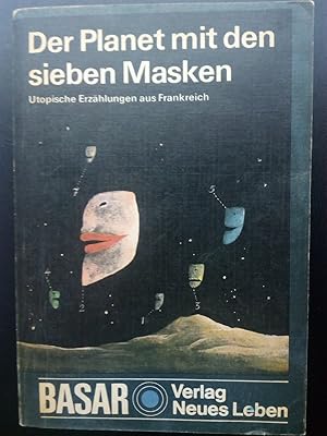 Imagen del vendedor de Der Planet mit den sieben Masken. Utopische Erzhlungen aus Frankreich. a la venta por Versandantiquariat Jena