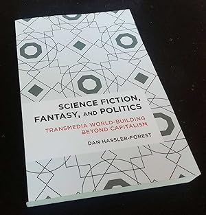 Science Fiction, Fantasy, and Politics: Transmedia World-Building Beyond Capitalism