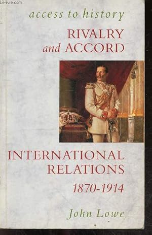 Image du vendeur pour Access To History - Rivalry and Accord - International Relations 1870-1914 - bismarck and europe- colonial rivalries- weltpolitik and the drift to war- the origins of the first world war. mis en vente par Le-Livre