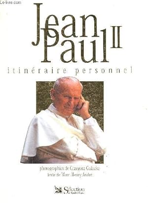 Image du vendeur pour Jean-Paul II - Itinraire personnel - plus de 200 documents choisis pour leur qualite emotionnelle mis en vente par Le-Livre