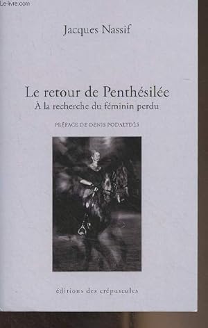 Image du vendeur pour Le retour de Penthsile,  la recherche du fminin perdu mis en vente par Le-Livre