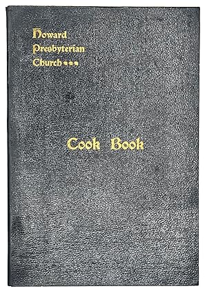 Howard Presbyterian Church Cook Book A Collection of Tested Recipes