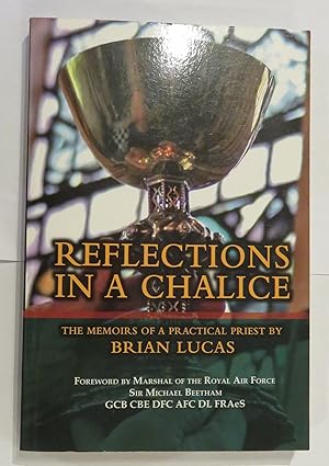 Immagine del venditore per Reflections in a Chalice: The Memoirs of a Practical Priest by Brian Lucas venduto da St Marys Books And Prints