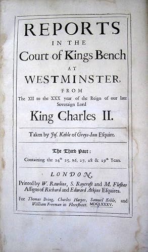 Reports in the Court of Kings Bench at Westminster from the XII to the XXX Year of the Reign of O...