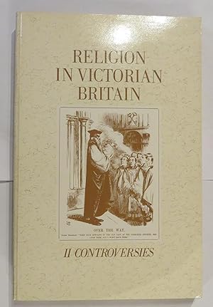 Image du vendeur pour Religion in Victorian Britain: Volume II Controversies mis en vente par St Marys Books And Prints
