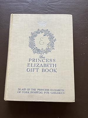 Imagen del vendedor de The Princess Elizabeth Gift Book, In Aid of the Princess Elizabeth of York Hospital for Children a la venta por Paperworks