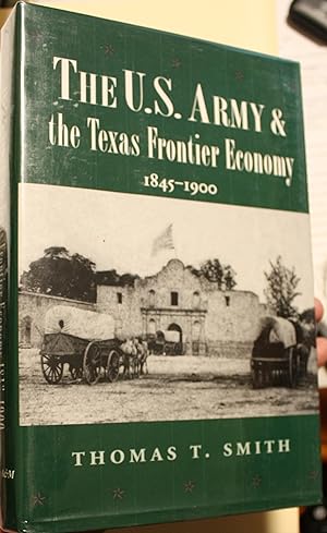 Immagine del venditore per The U.S. Army and the Texas Frontier Economy 1845-1900 venduto da Old West Books  (ABAA)