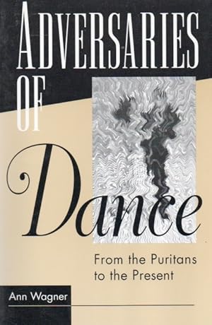 Adversaries of Dance_ From the Puritans to the Present