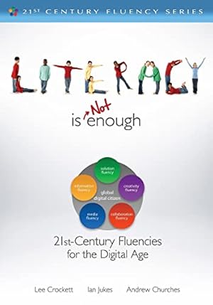 Bild des Verkufers fr Literacy Is NOT Enough: 21st Century Fluencies for the Digital Age (The 21st Century Fluency Series) zum Verkauf von Reliant Bookstore