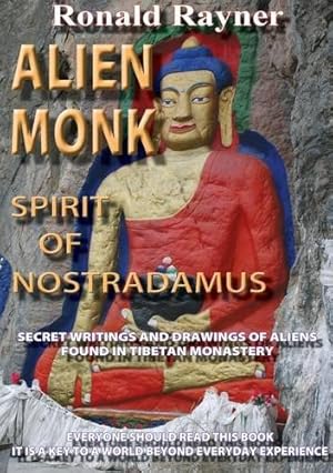 Imagen del vendedor de Alien Monk: Spirit of Nostradamus: Spirit of Nostradamus - Secret Writings and Drawings of Aliens Found in Tibetan Monastery a la venta por WeBuyBooks