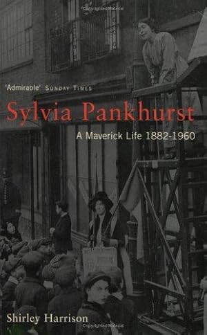 Bild des Verkufers fr Sylvia Pankhurst: A Maverick Life 1882-1960 zum Verkauf von WeBuyBooks