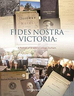 Bild des Verkufers fr FIDES NOSTRA VICTORIA: A Portrait of St John's College, Durham zum Verkauf von WeBuyBooks