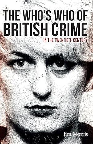 Bild des Verkufers fr The Who's Who of British Crime: In the Twentieth Century zum Verkauf von WeBuyBooks