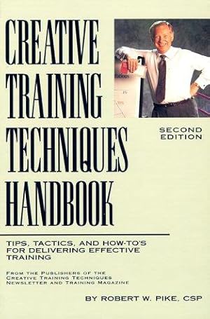 Imagen del vendedor de Creative Training Techniques Handbook: Tips, Tactics and How-to's for Delivering Effective Training a la venta por WeBuyBooks