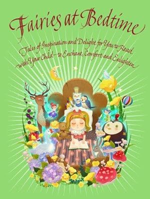 Bild des Verkufers fr Fairies at Bedtime: Tales of Inspiration and Delight for You to Read with Your Child - To Enchant, Comfort and Enlighten zum Verkauf von WeBuyBooks