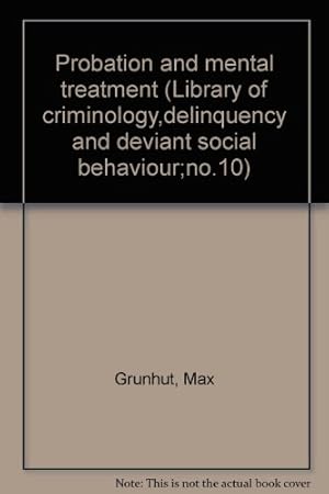 Bild des Verkufers fr Probation and mental treatment (Library of criminology,delinquency and deviant social behaviour;no.10) zum Verkauf von WeBuyBooks