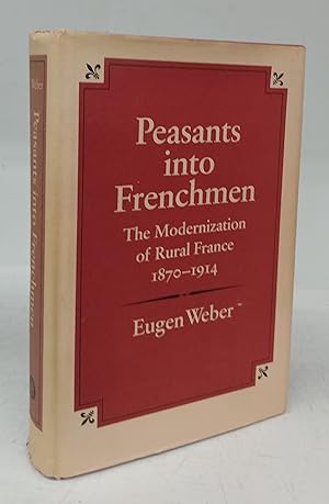 Immagine del venditore per Peasants into Frenchmen: The Modernization of Rural France 1870-1914 venduto da Attic Books (ABAC, ILAB)