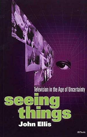 Bild des Verkufers fr Seeing Things: Television in the Age of Uncertainty zum Verkauf von WeBuyBooks