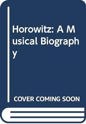 Seller image for Horowitz: A Musical Biography for sale by WeBuyBooks