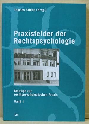 Praxisfelder der Rechtspsychologie. (Beiträge zur Rechtspsychologischen Praxis, Band 1)