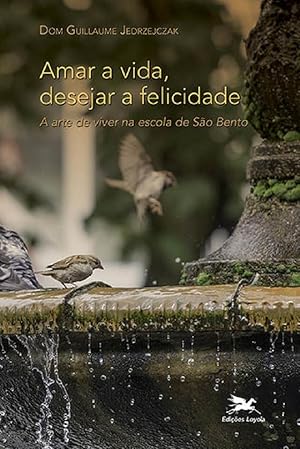 Seller image for Amar a vida, desejar a felicidade for sale by Livraria Ing