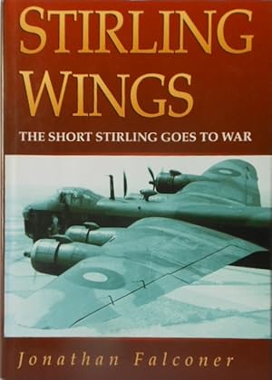 Stirling Wings: The Short Stirling Goes to War by Jonathan Falconer.