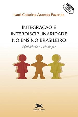 Imagen del vendedor de Integrao e Interdiciplinaridade no Ensino Brasileiro. Efetividade ou Ideologia a la venta por Livraria Ing