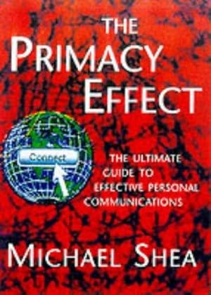 Bild des Verkufers fr The Primacy Effect: The Ultimate Guide to Effective Personal Communications zum Verkauf von WeBuyBooks