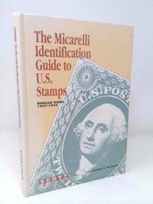 Seller image for The Micarelli Identification Guide to U.S. Stamps: Regular Issues, 1847-1934 for sale by ThriftBooksVintage