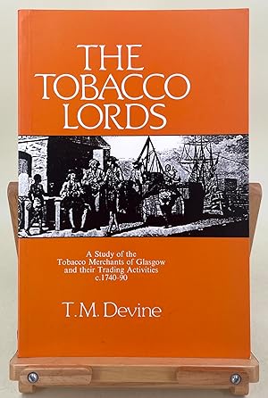 The Tobacco Lords a study of the tobacco merchants of Glasgow etc.