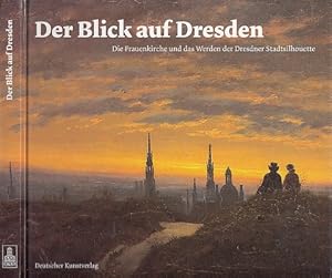 Seller image for Der Blick auf Dresden. Die Frauenkirche und das Werden der Dresdner Stadtsilhouette. for sale by Antiquariat an der Nikolaikirche