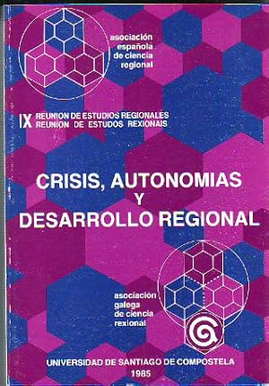 Seller image for CRISIS, AUTONOMAS Y DESARROLLO REGIONAL. IX REUNION DE ESTUDIOS REGIONALES/ IX REUNION DE ESTUDOS REXIONAIS. for sale by Libros Ambig