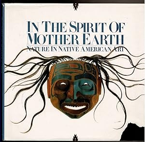 Immagine del venditore per IN THE SPIRIT OF MOTHER EARTH Nature in Native American Art venduto da Circle City Books