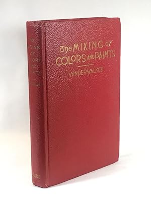 The Mixing of Colors and Paints: Description, Properties, Theory, Harmony and Management of Color...