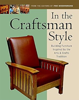 In the Craftsman Style: Building Furniture Inspired by the Arts & Crafts T (In The Style)