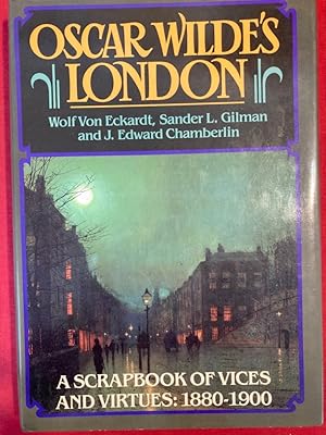 Bild des Verkufers fr Oscar Wilde's London. A Scrapbook of Vices and Virtues, 1880 - 1900. zum Verkauf von Plurabelle Books Ltd